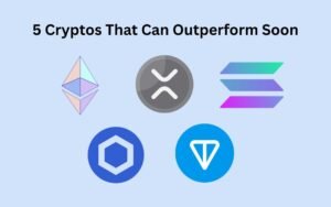 5 Cryptos That Can Outperform Soon